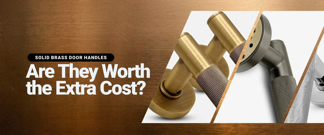 Solid Brass Door Handles: Are They Worth the Extra Cost?